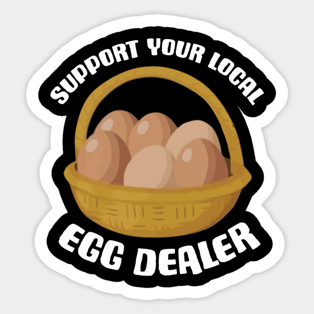 Support Your Local Egg Dealer Sticker by binding classroom